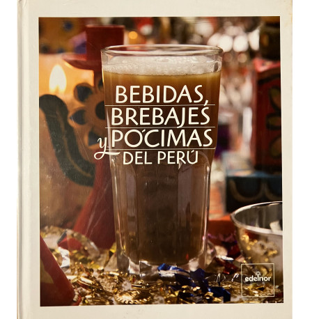 Bebidas, brevajes y pócimas del Perú - Teresina Muñoz-Nájar - Ed. Edelnor (livre en Espagnol)